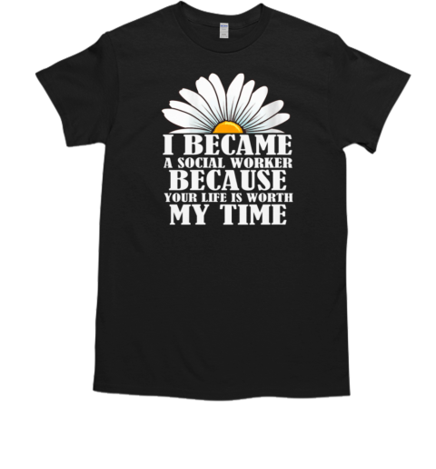 I Became A Social Worker T-Shirt