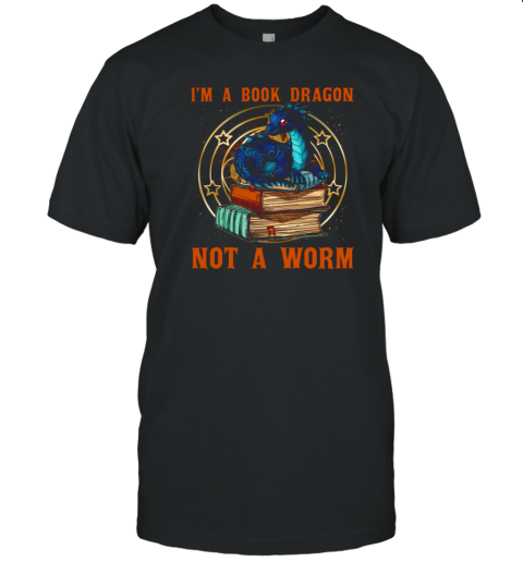 I'm A Book Dragon Not A Worm T-Shirt