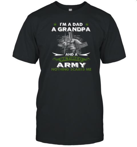 I'm A Dad A Grandpa And A Army T-Shirt