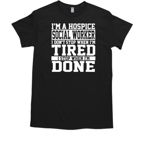 I'm A Hospice Social Worker T-Shirt