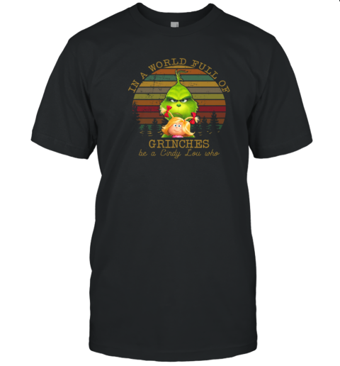 In A World Full Of Grinches Be A Cindy Lou Who Vintage T-Shirt