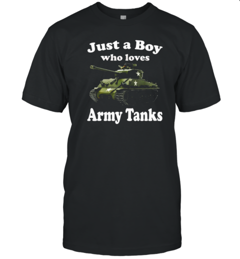 Just A Boy Who Loves Army Tanks T-Shirt