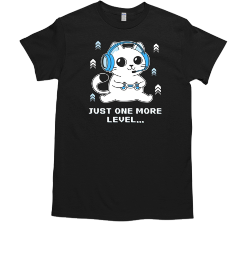 Just One More Level T-Shirt