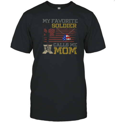 My Favorite Soldier Calls Me Mom T-Shirt