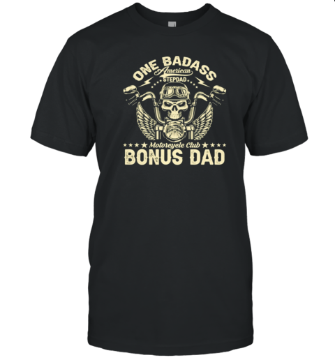 One Badass American Step Dad T-Shirt