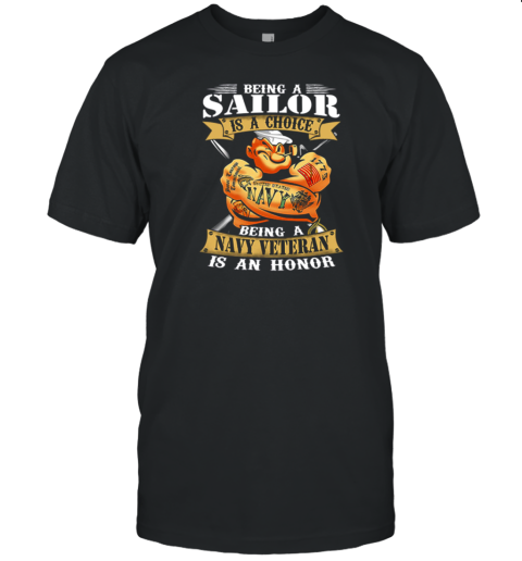 Popeye Being A Sailor Is A Choice Being A Navy Veteran Is An Honor T-Shirt