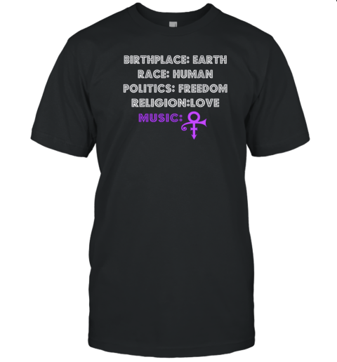 Prince Birthplace Earth Race Human Politics Freedom Religion Love Music T-Shirt