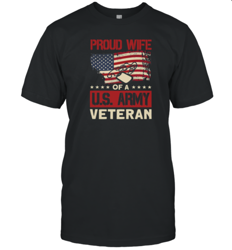 Proud Wife Of A US Army Veteran T-Shirt