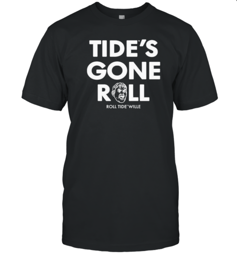 Roll Tide Willie Tide's Gone Roll T-Shirt