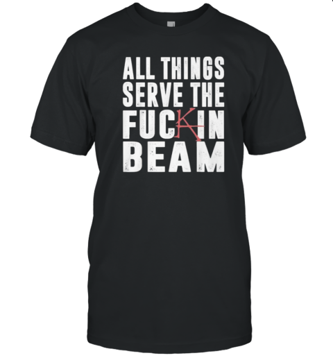 Stephen King All Things Serve The Fuck In Beam T-Shirt