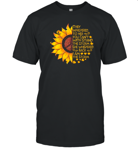 Sunflower Peace Sign They Whispered To Her You Can't Withstand The Storm T-Shirt