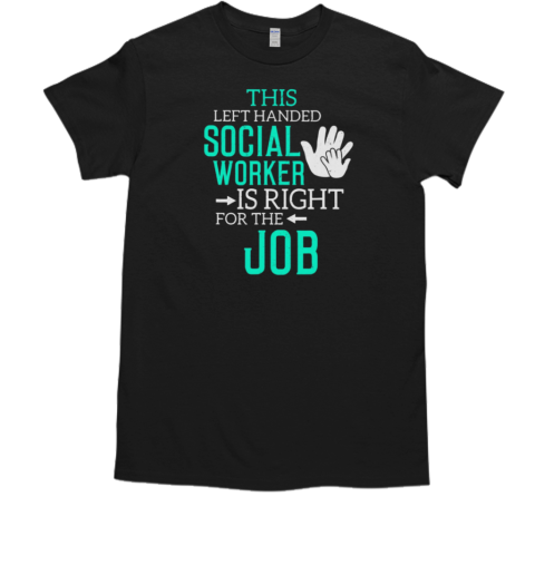 This Left Handed Social Worker T-Shirt