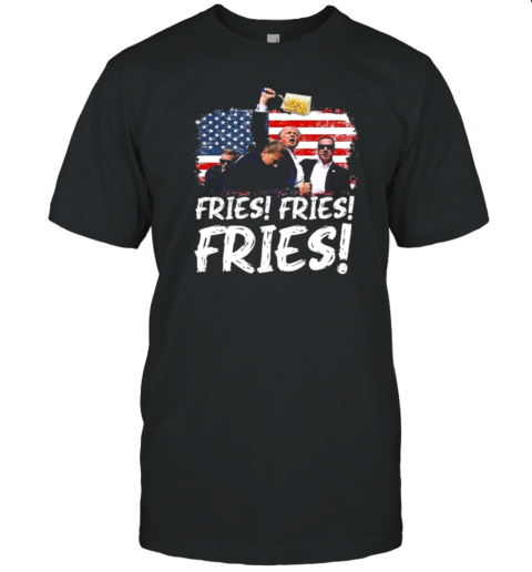 Trump McDonald's Fries Fries Fries T-Shirt