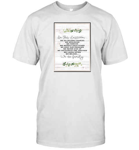 Vintage Leaf Theme In This Classroom We Are Family We Do Second Chances We Apologize We Forgive We Respect Each Other Poster T-Shirt