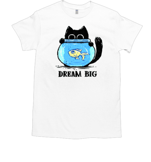 Dream Big T-Shirt