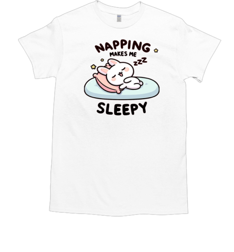 Napping Makes Me Sleepy T-Shirt