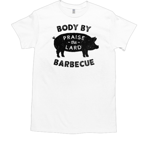 Nody By Praise the Lard Barbecue T-Shirt