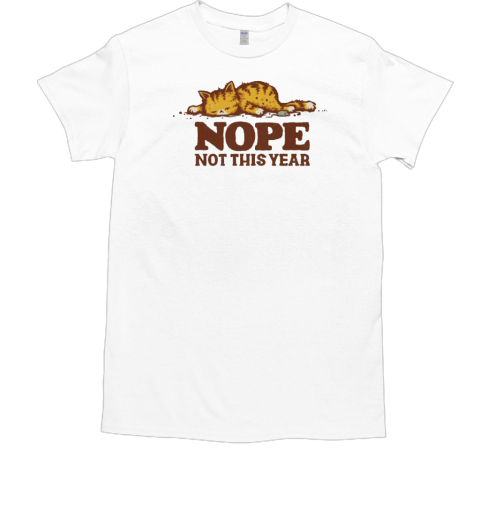 Not This Year T-Shirt