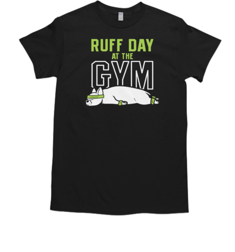 Ruff Day At The Gym T-Shirt