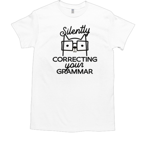 Silently Correcting Your Grammar T-Shirt