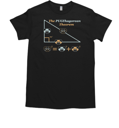 The Pugthagorean Theorem T-Shirt