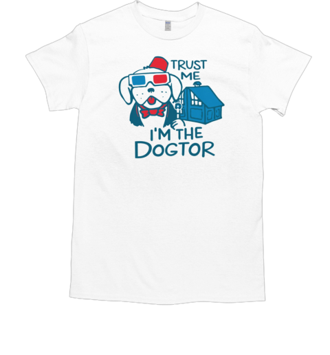 Trust Me, I'm The Dogtor T-Shirt