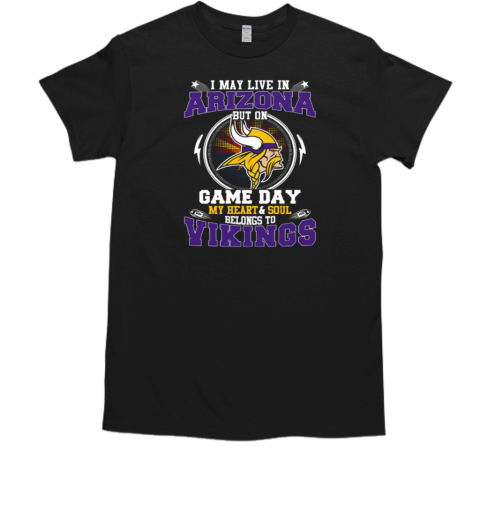 I May Live In Arizona But On Game Day My Heart T-Shirt