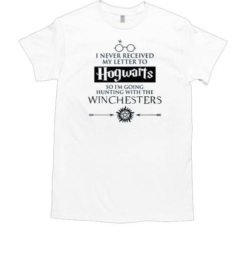 I Never Received My Letter To Hogwarts – So I'm Going Hunting With The Winchester T-Shirt