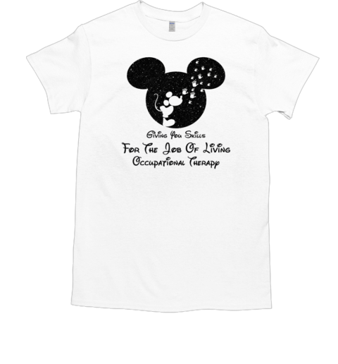 Mickey Mouse Giving You Skills For The Job Of Living Occupational Therapy T-Shirt