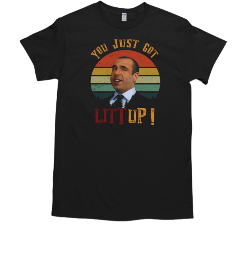 Suits Louis Litt You Just Got Litt Up T-Shirt