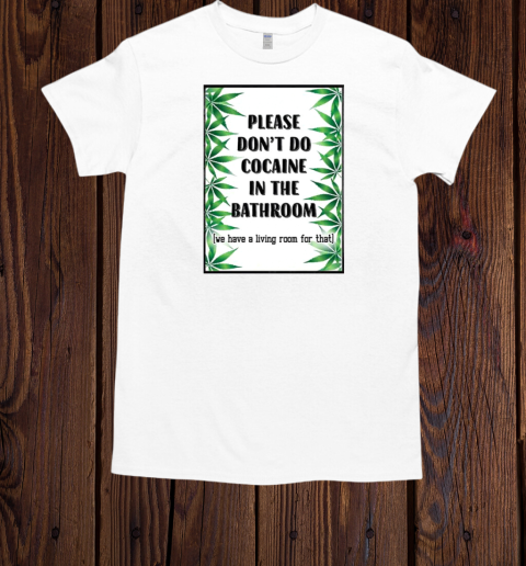 Bathroom Wall Art – Don't Do Cocaine Sign with Leaf Border Poster  Classic Men's T-shirt