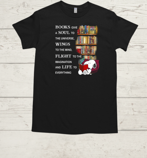 Books Give A Soul To The Universe Wings To The Mind Flight To The Imagination And Life To Everything Snoopy  Classic Men's T-shirt