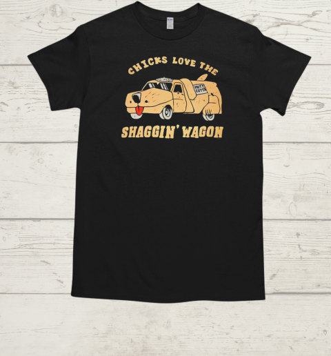 Chicks love the shaggin wagon Dumb and Dumber  Classic Men's T-shirt