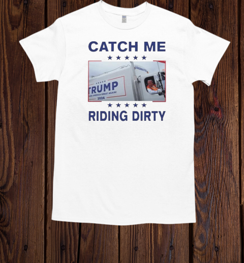 Donald Trump Garbage Truck Catch Me Riding Dirty  Classic Men's T-shirt