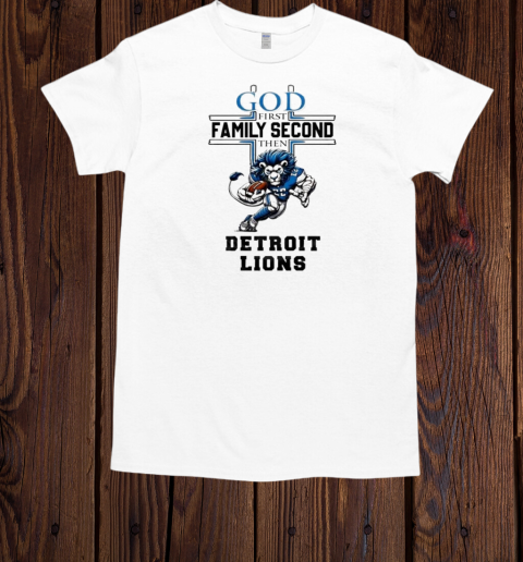 God First Family Second Then Detroit Lions Mascot  Classic Men's T-shirt