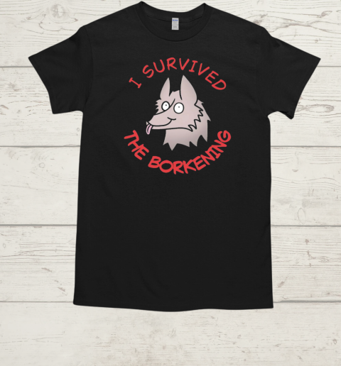 I survived The Borkening  Classic Men's T-shirt