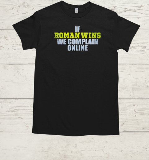 If roman wins we complain online  Classic Men's T-shirt