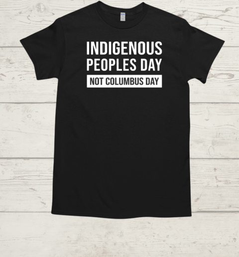 Indigenous Peoples Day Not Columbus Day  Classic Men's T-shirt