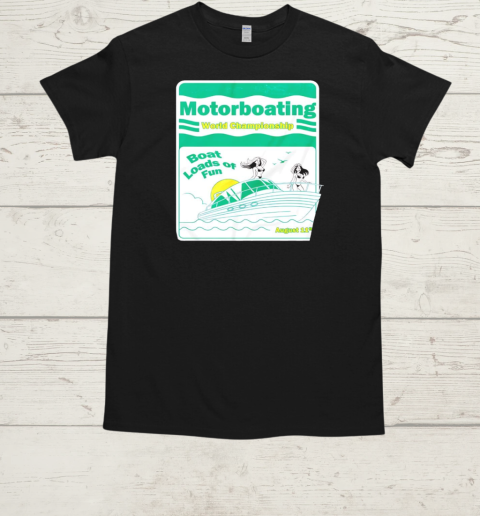 Motorboating World Championship boat loads of fun T-Shirt