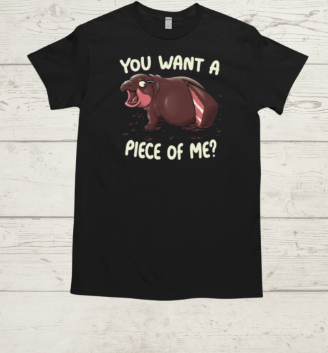 You Want A Piece Of Me T-Shirt