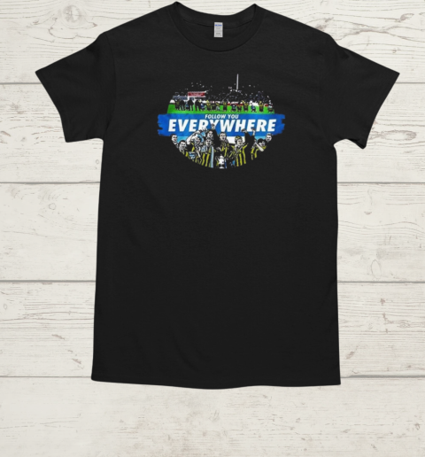 Follow You Everywhere 99 T-Shirt