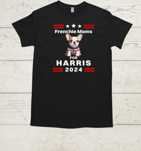 Frenchie Mom For Harris 2024 T-Shirt