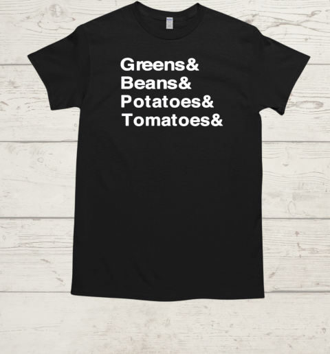 Greens beans potato tomato T-Shirt