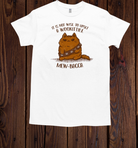 It Is Not Wise To Upset A Wookittiee  Classic Men's T-shirt