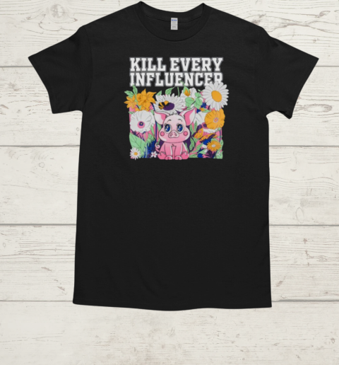 Kill Every Iuencers T-Shirt