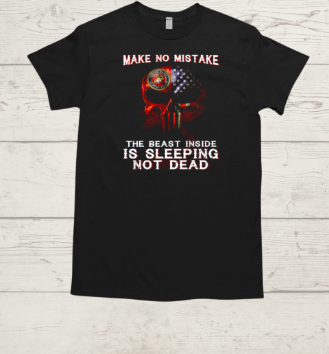 Make No Mistake The Best Inside Is Sleeping Not Dead U.S. Marine Corps Skull  Classic Men's T-shirt