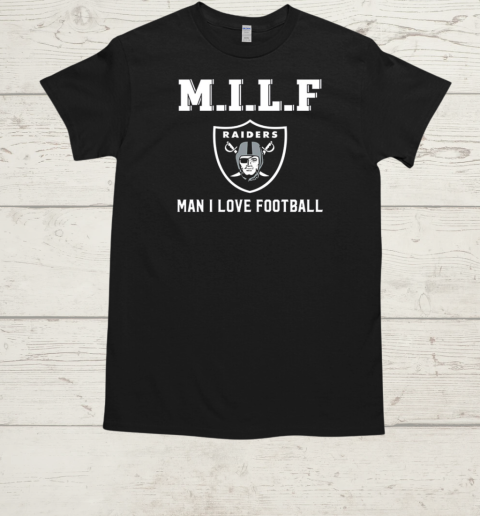 M.I.L.F Man I Love Football Oakland Raiders  Classic Men's T-shirt