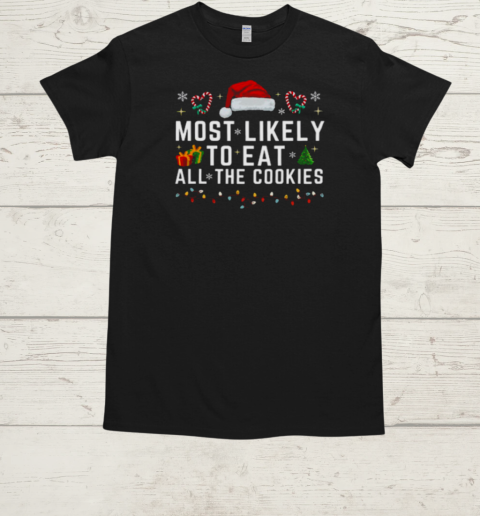 Most Likely TO EAT ALL THE COOKIES  Classic Men's T-shirt