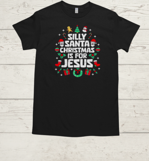 Silly Santa Christmas Is For Jesus Christian Religious  Classic Men's T-shirt