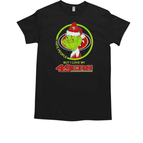 Christmas Grinch X San Francisco 49ers I Hate People But I Love My 49ers T-Shirt